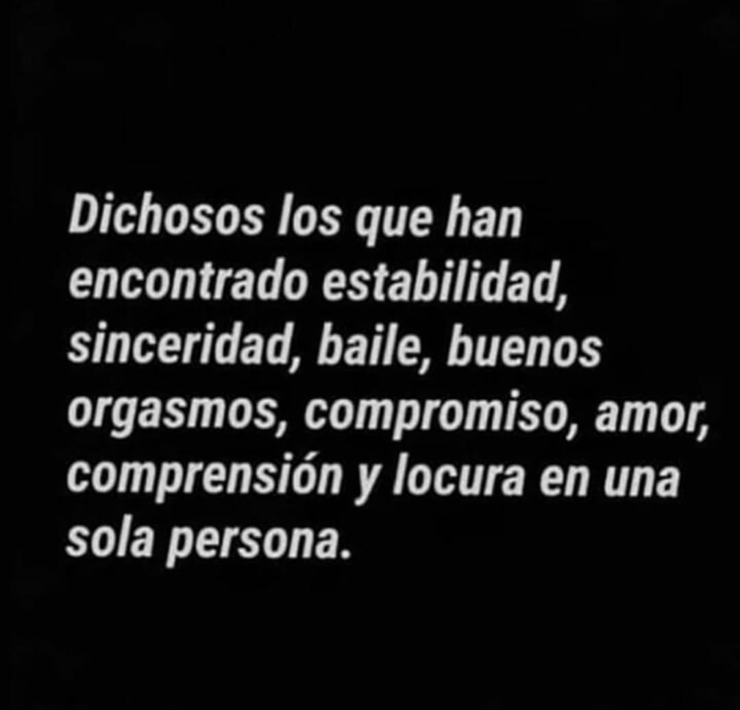 Dichosos los que han encontrado estabilidad y locura