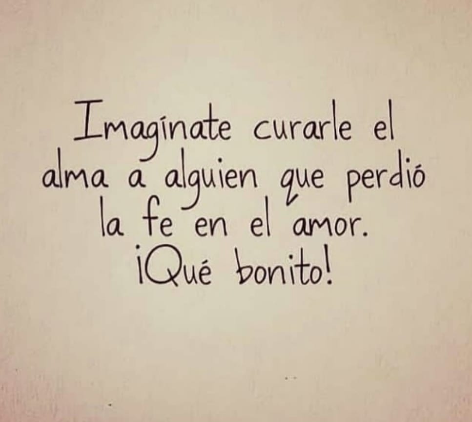 ImagÃ­nate curarle el alma a alguien...