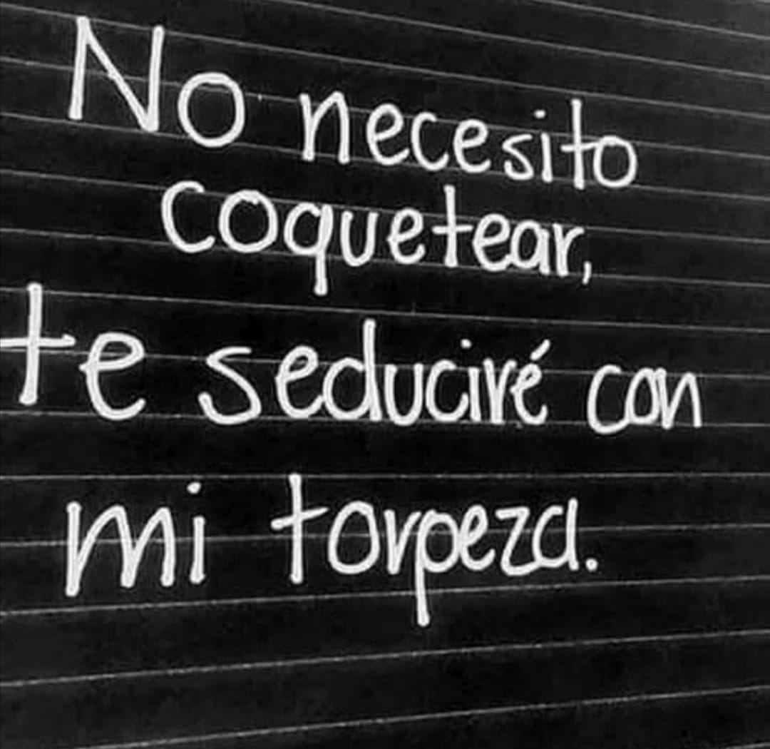No necesito coquetear...