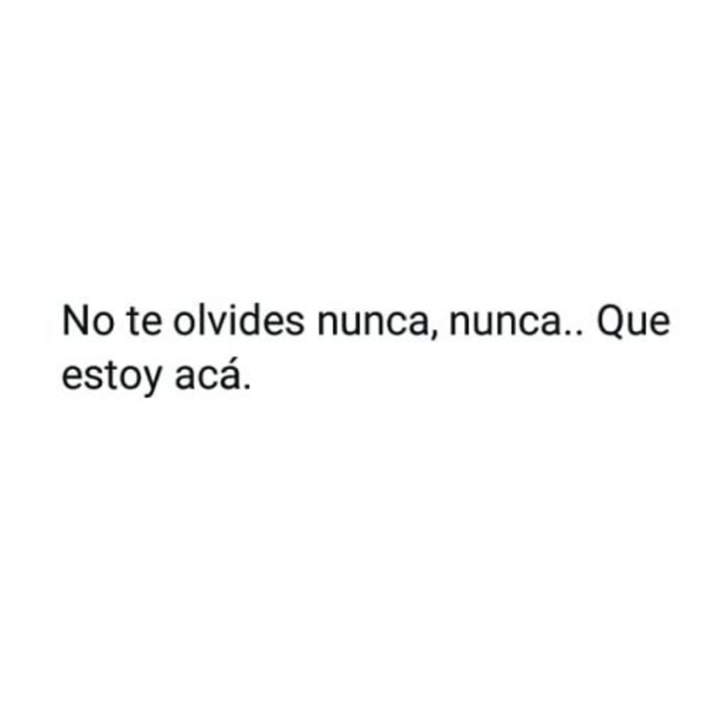 No te olvides nunca...