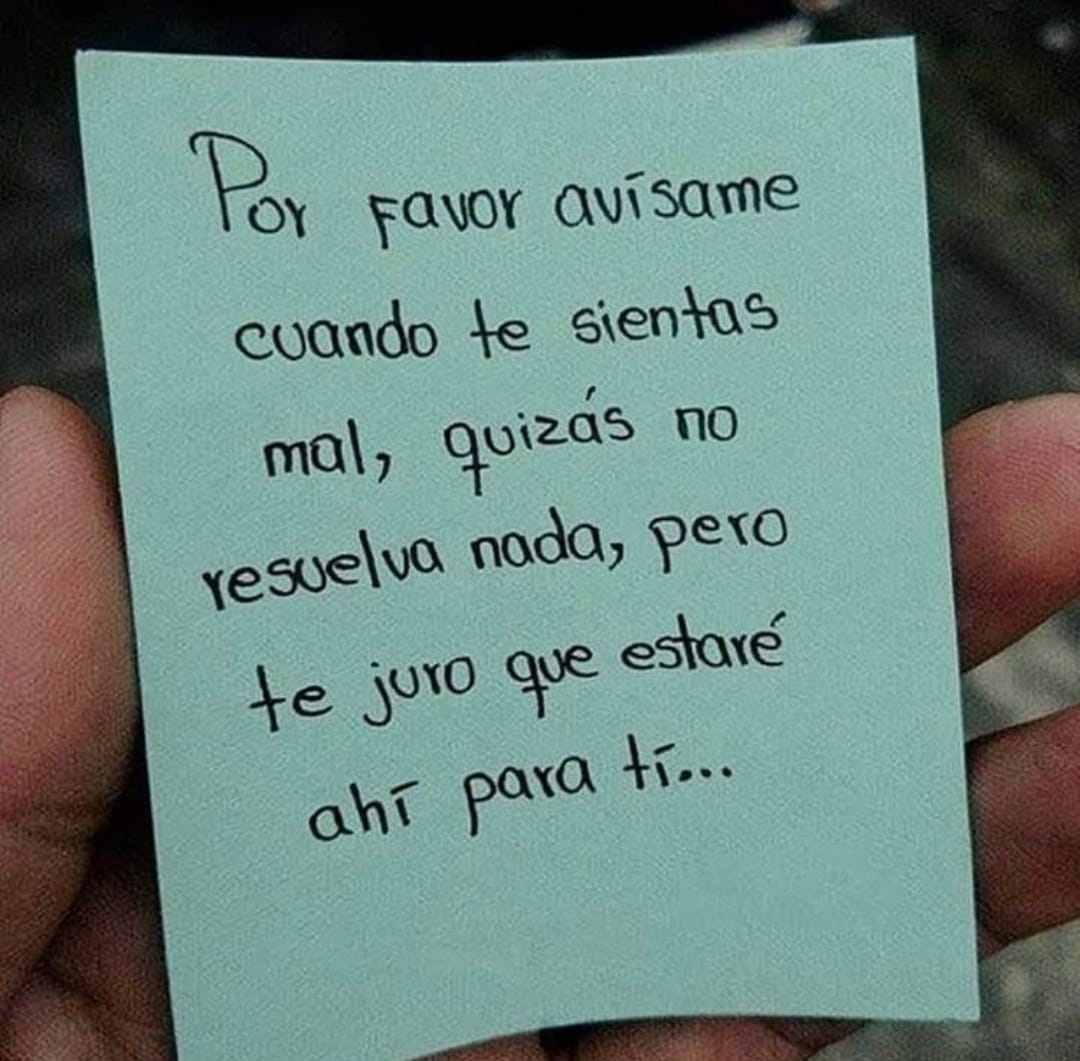 Por favor avÃ­same cuando te sientas mal...