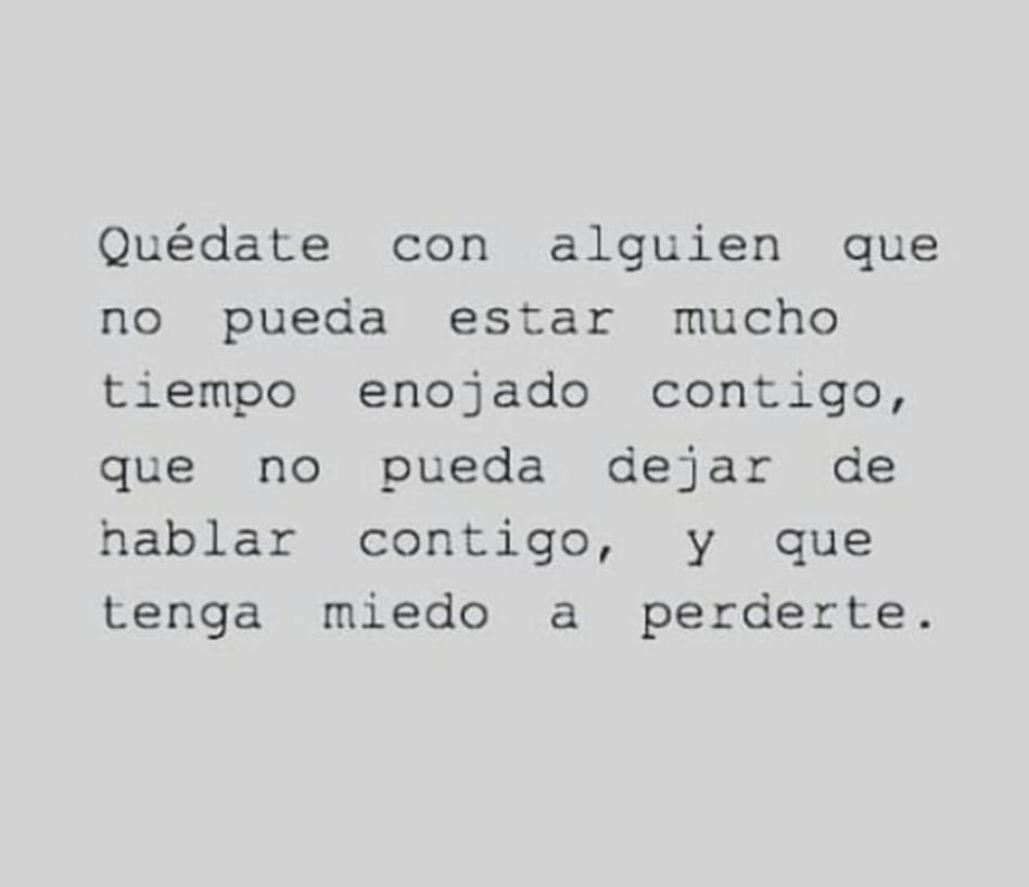 QuÃ©date con alguien que no pueda estar mucho tiempo enojado contigo