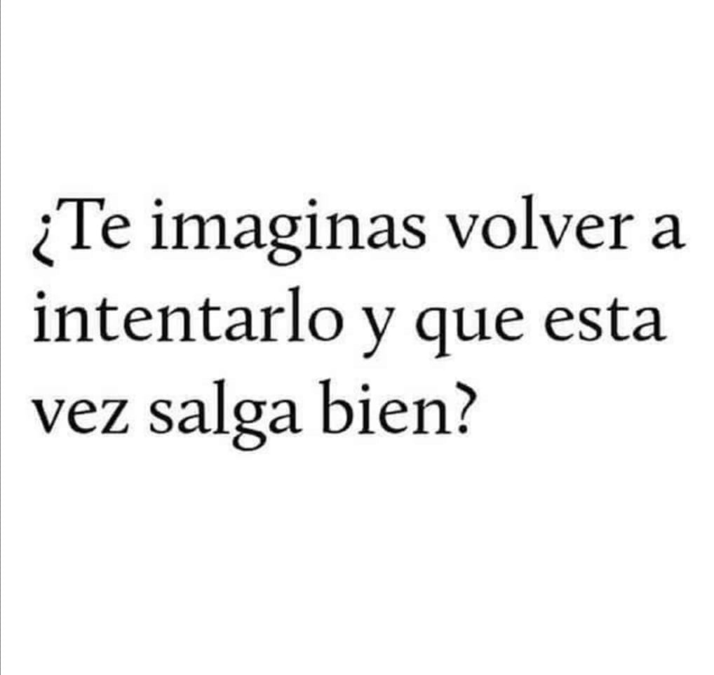 Â¿Te imaginas volver a intentarlo?
