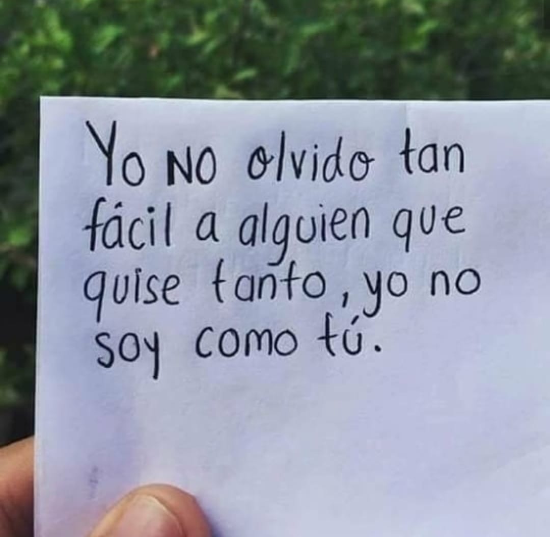 Yo no olvido tan fÃ¡cil a alguien que quise tanto...